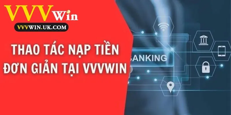 Thao tác nạp tiền đơn giản tại Vvvwin